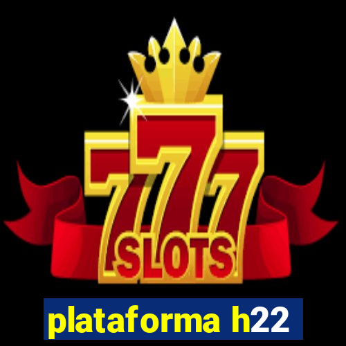 plataforma h22