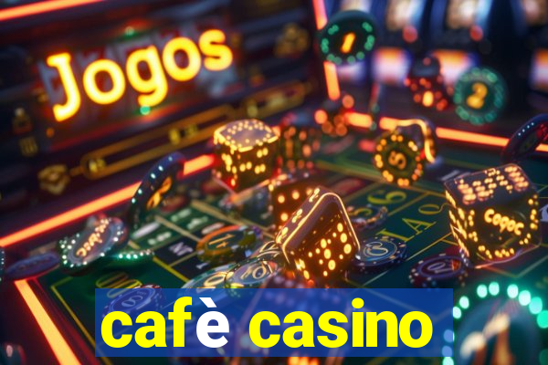 cafè casino