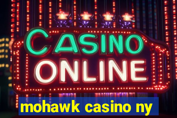 mohawk casino ny