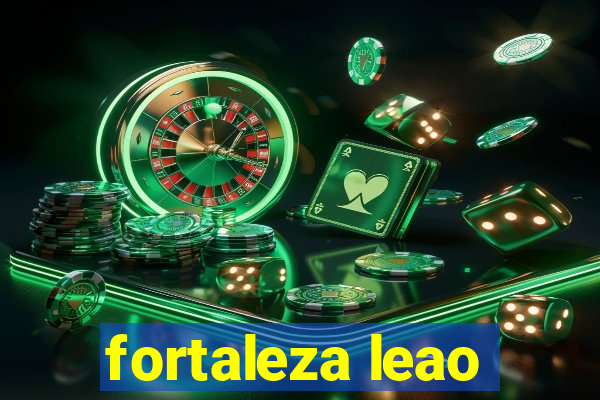 fortaleza leao