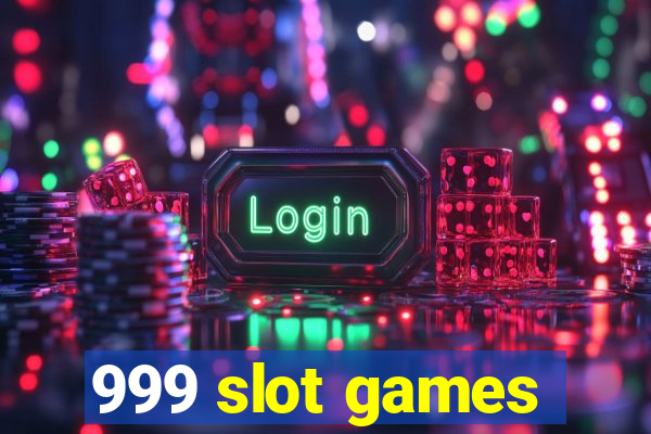 999 slot games