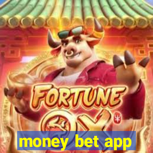 money bet app