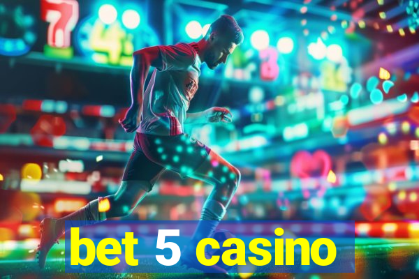 bet 5 casino