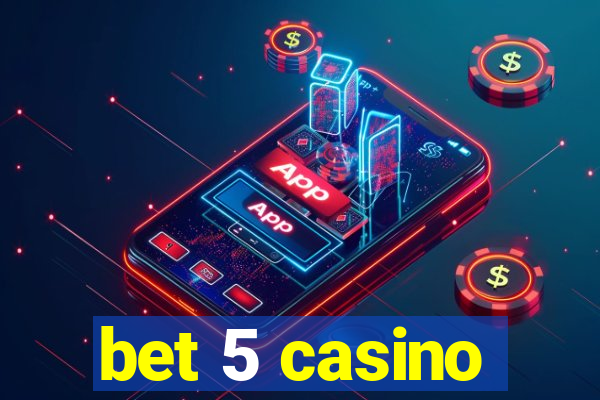 bet 5 casino