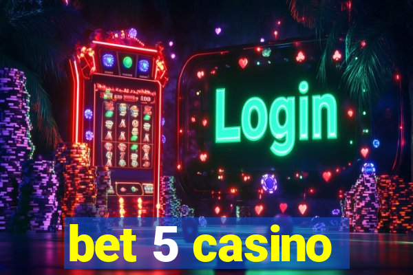 bet 5 casino