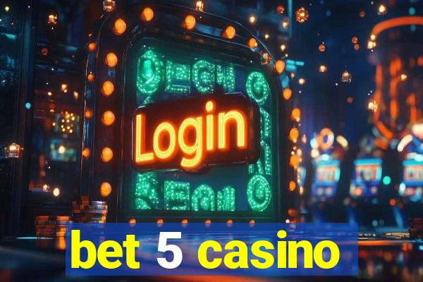 bet 5 casino