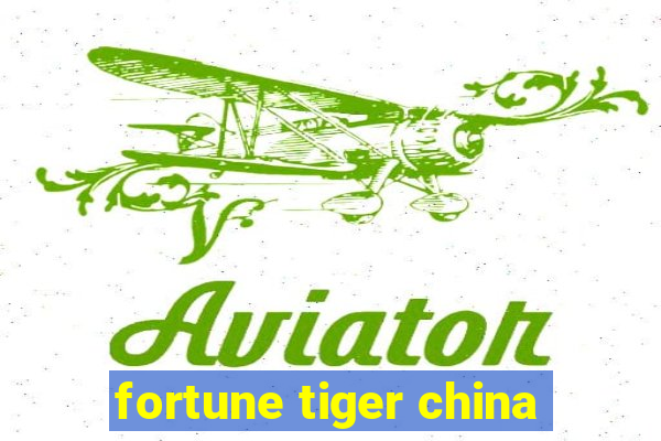 fortune tiger china