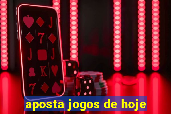 aposta jogos de hoje