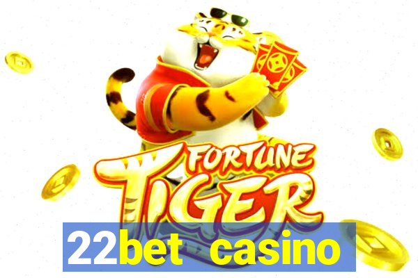 22bet casino minimum deposit