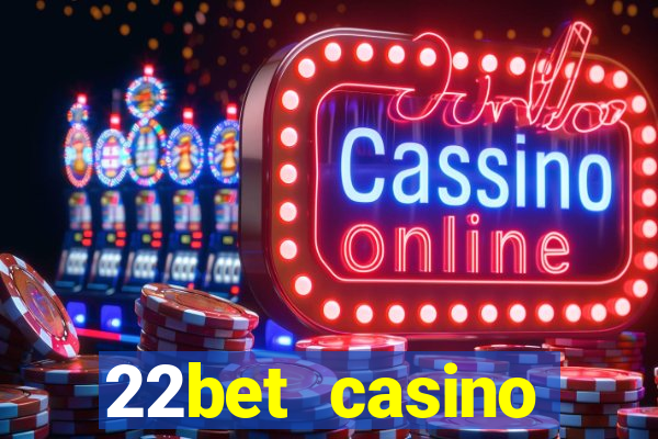 22bet casino minimum deposit