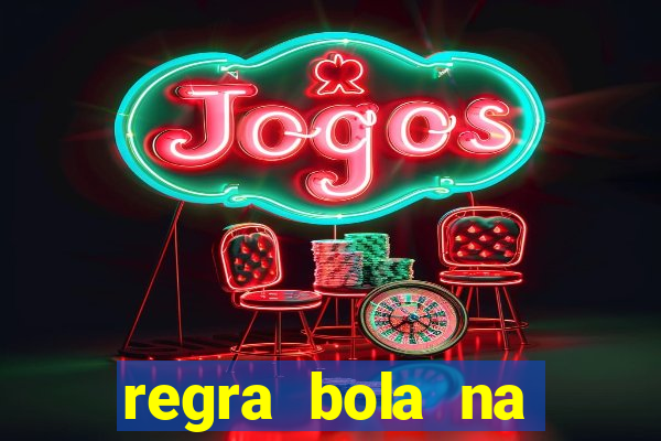 regra bola na trave betano