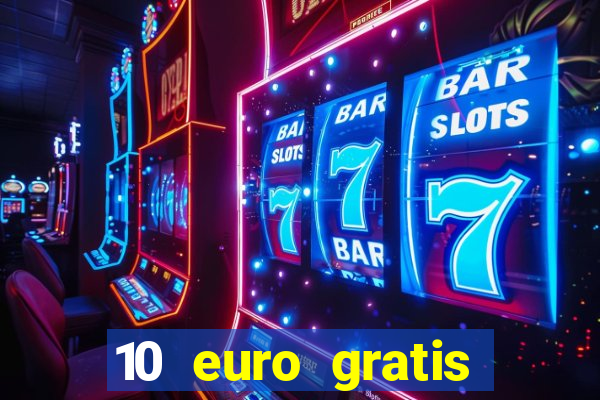 10 euro gratis guthaben casino