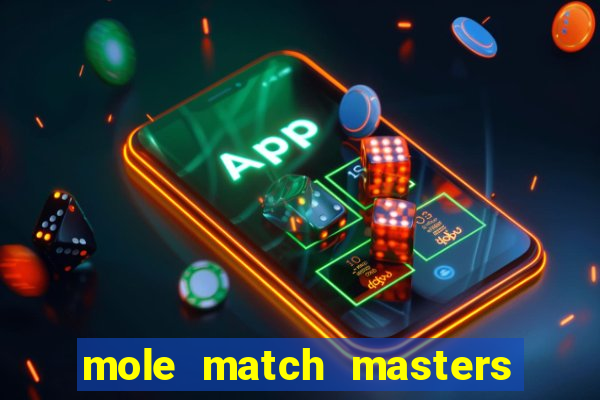 mole match masters ganha dinheiro