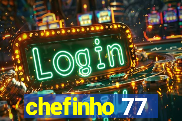 chefinho 77