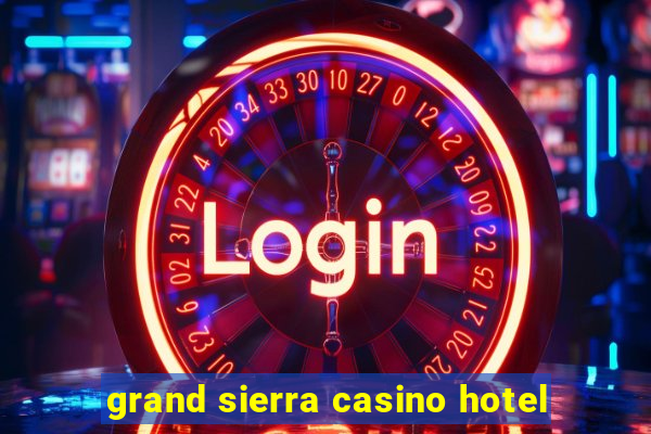 grand sierra casino hotel