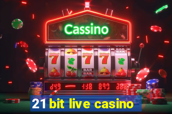 21 bit live casino