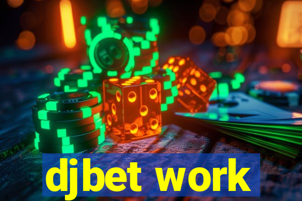 djbet work