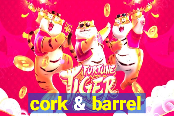 cork & barrel