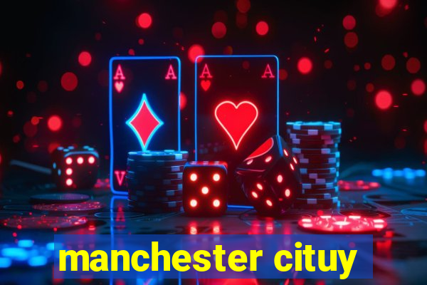 manchester cituy