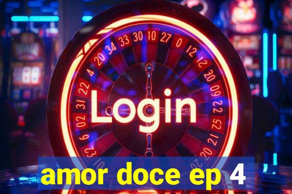 amor doce ep 4