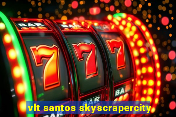 vlt santos skyscrapercity