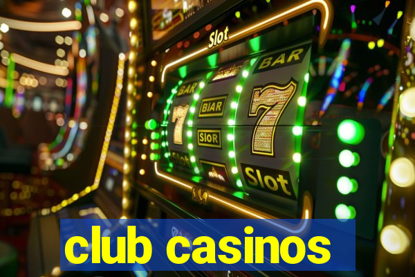 club casinos