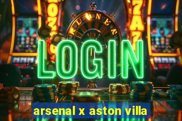 arsenal x aston villa