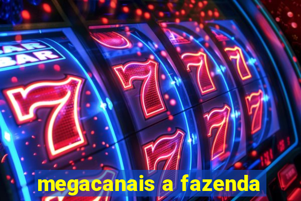 megacanais a fazenda