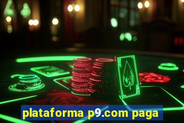 plataforma p9.com paga