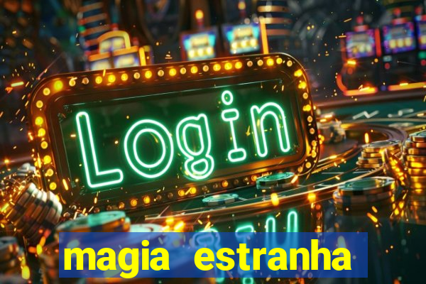 magia estranha filme completo dublado download