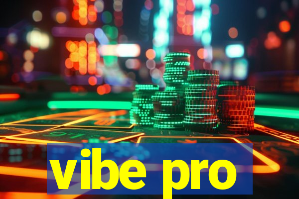 vibe pro