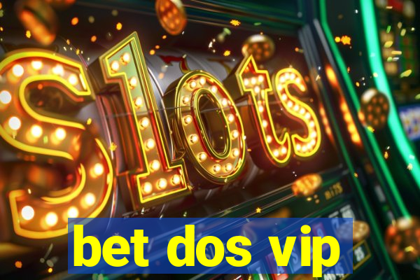 bet dos vip