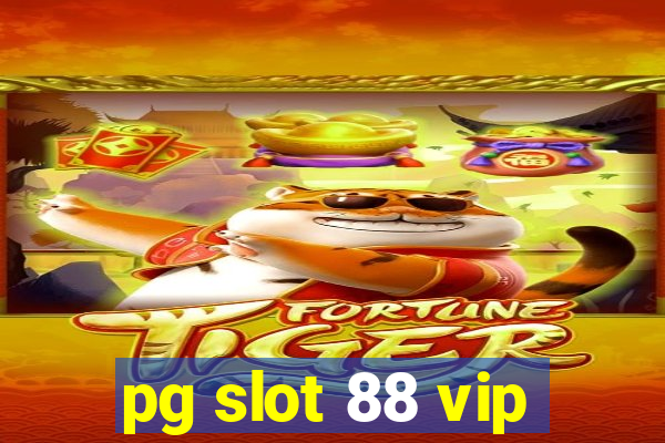 pg slot 88 vip