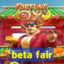 beta fair