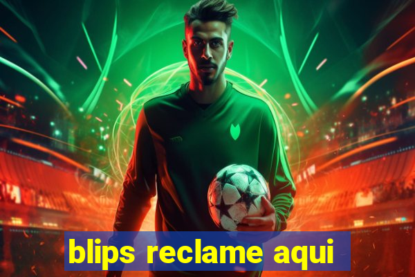 blips reclame aqui