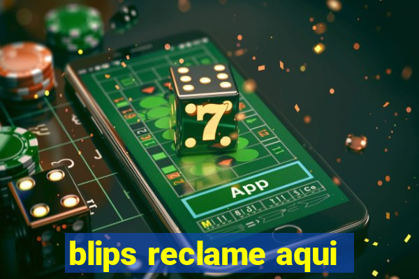 blips reclame aqui