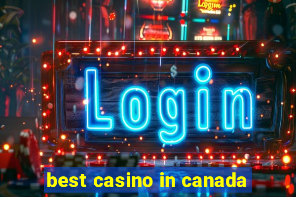 best casino in canada