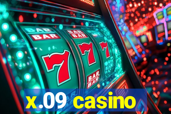 x.09 casino