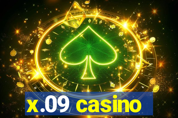 x.09 casino