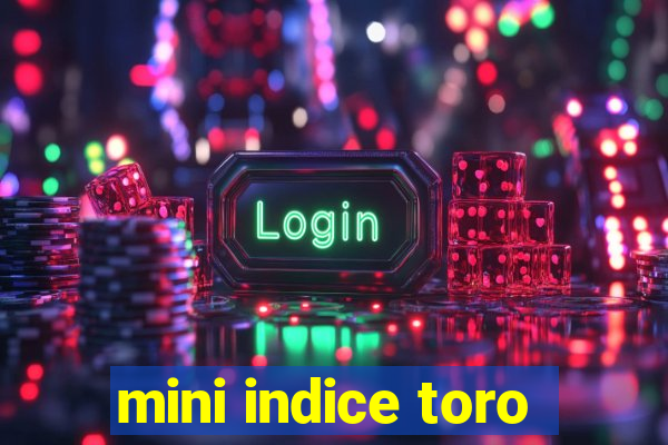 mini indice toro