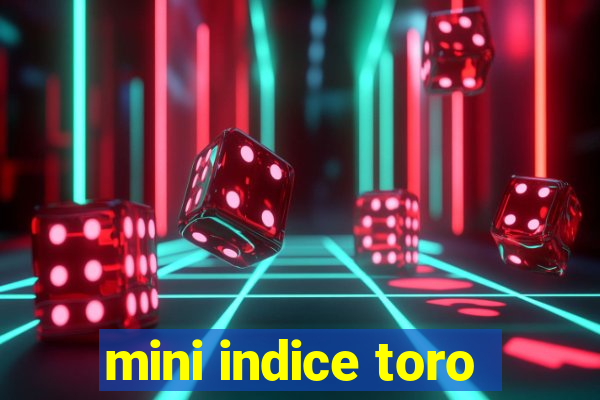 mini indice toro