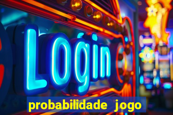 probabilidade jogo de hoje