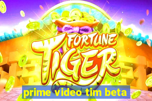 prime video tim beta