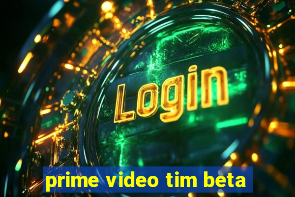 prime video tim beta