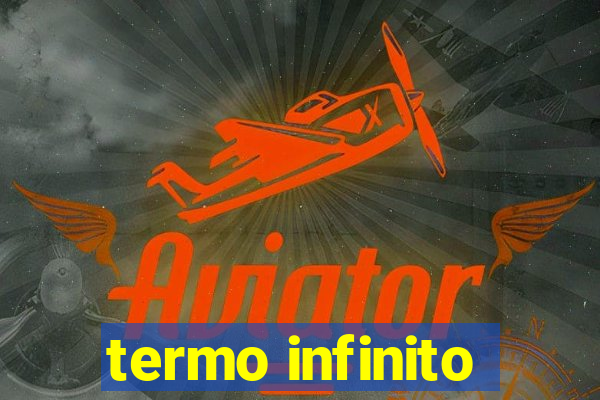 termo infinito