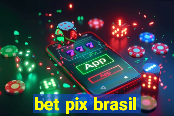 bet pix brasil