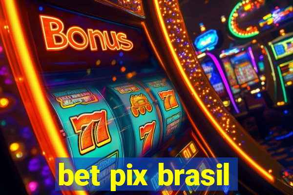 bet pix brasil