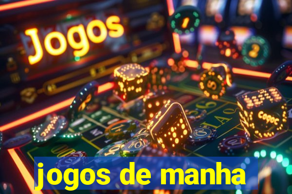 jogos de manha