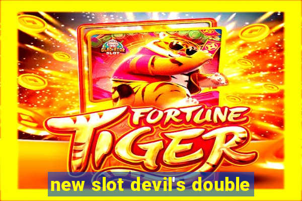 new slot devil's double