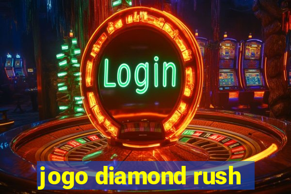 jogo diamond rush